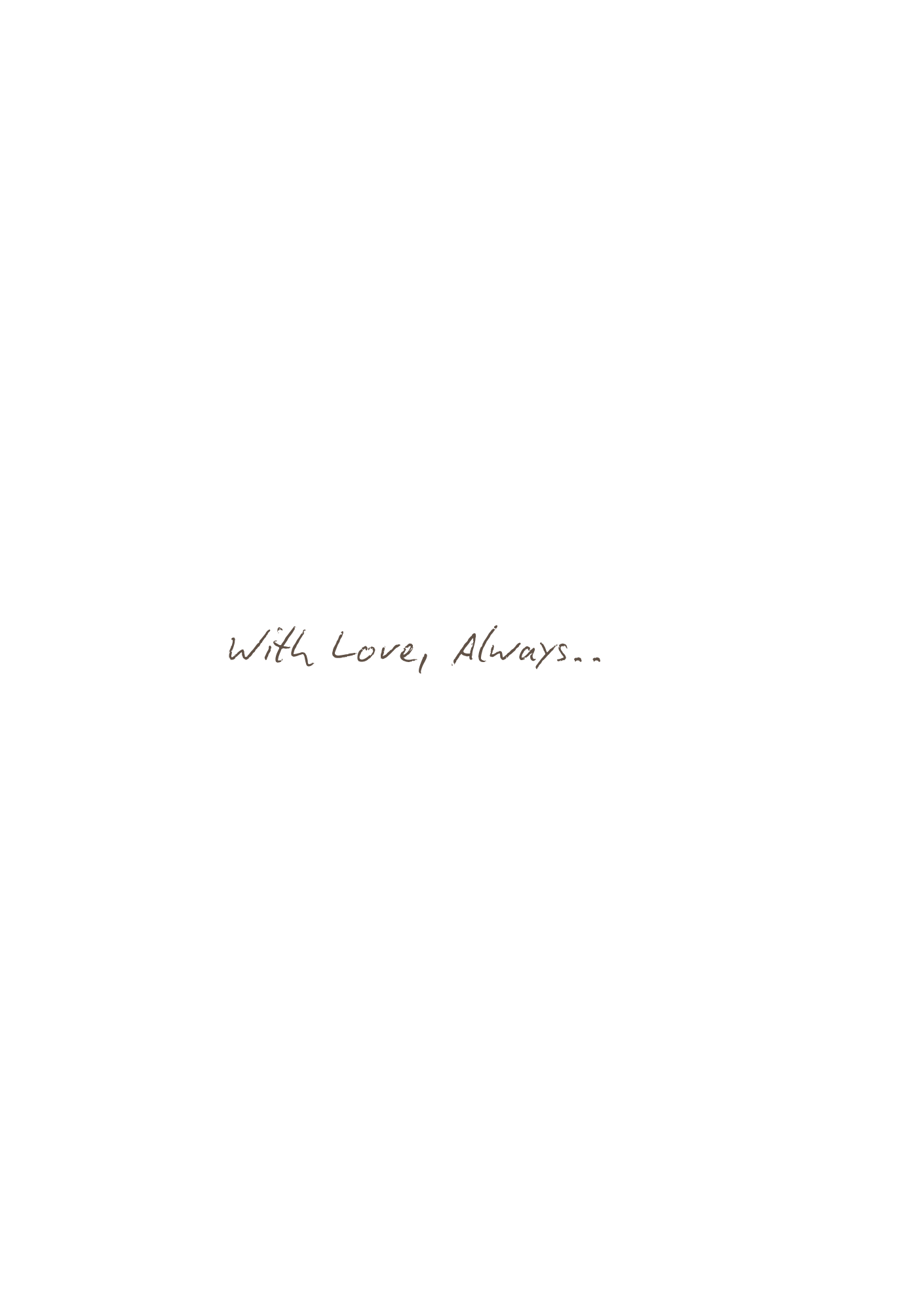 With Love, Always...